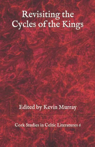 Revisiting the Cycles of the Kings von Cork Studies in Celtic Literatures
