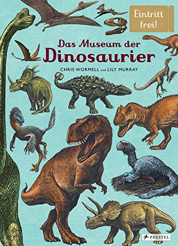 Das Museum der Dinosaurier: Eintritt frei! von Prestel