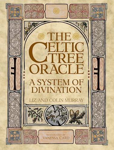 The Celtic Tree Oracle: A System of Divination The Celtic Tree Oracle: A System of Divination