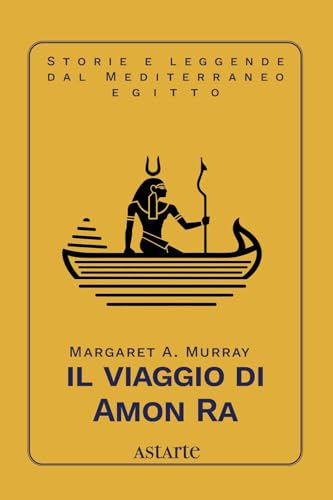 Il viaggio di Amon Ra von Astarte Edizioni