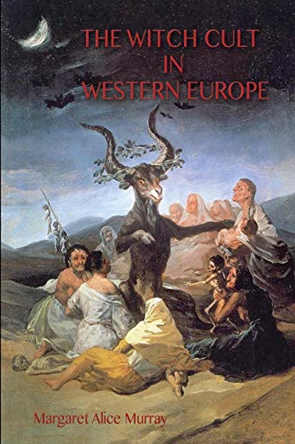 The Witch Cult in Western Europe: the original text, with Notes, Bibliography and five Appendices. The Witch Cult in Western Europe: the original text, with Notes, Bibliography and five Appendices.