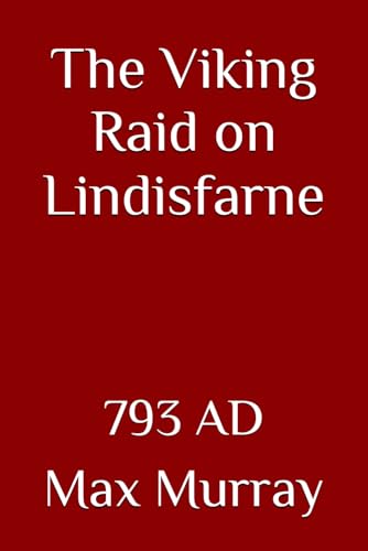 The Viking Raid on Lindisfarne: 793 AD