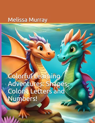 Colorful Learning Adventures: Shapes, Colors, Letters and Numbers! von Independently published
