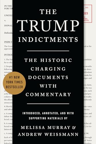 The Trump Indictments: The Historic Charging Documents With Commentary von W. W. Norton & Company