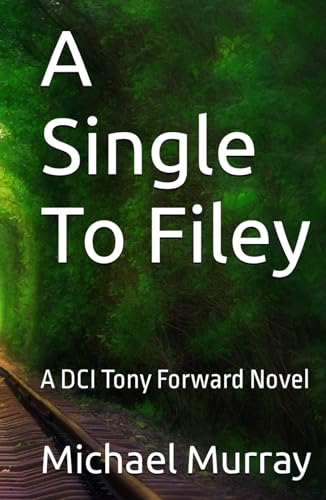 A Single To Filey: A DCI Tony Forward Novel