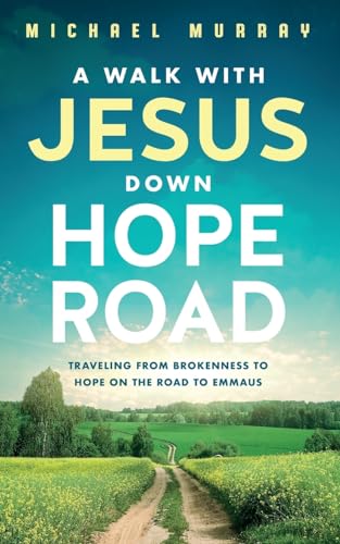 A Walk With Jesus Down Hope Road: Traveling From Brokenness to Hope on the Road to Emmaus von Nobody Left Out Press