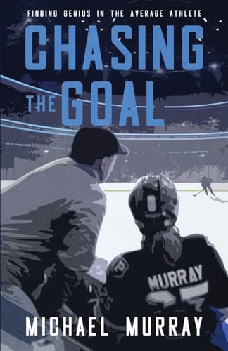 Chasing the Goal: Finding Genius in the Average Athlete von Reflek Publishing