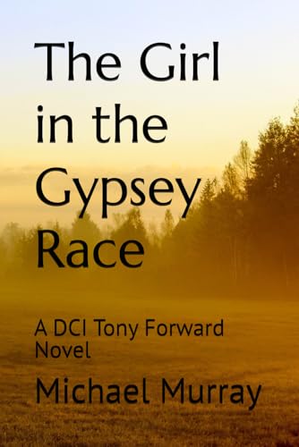 The Girl in the Gypsey Race: A DCI Tony Forward Novel