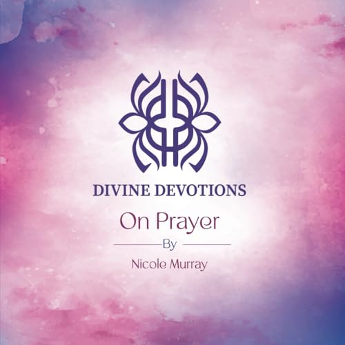 Divine Devotions on Prayer von Agape