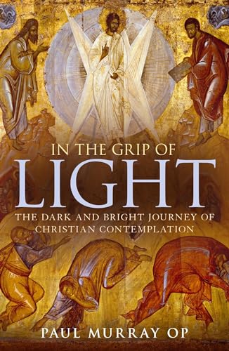 In the Grip of Light: The Dark and Bright Journey of Christian Contemplation
