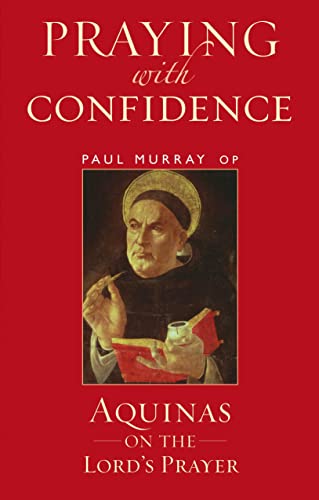 Praying with Confidence: Aquinas on the Lord's Prayer von Bloomsbury