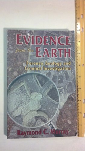 Evidence from the Earth: Forensic Geology and Criminal Investigation