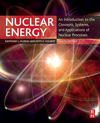 Nuclear Energy: An Introduction to the Concepts, Systems, and Applications of Nuclear Processes von Butterworth-Heinemann
