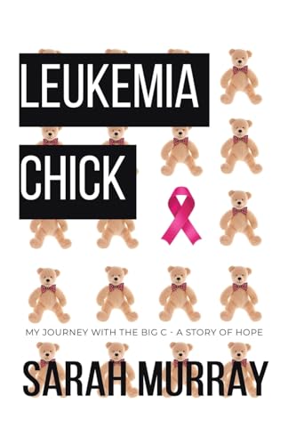 Leukemia Chick: My Journey with the Big C - A Story of Hope von Tellwell Talent