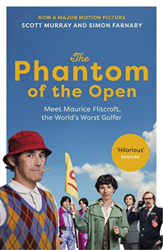The Phantom of the Open: Maurice Flitcroft, the World's Worst Golfer - NOW A MAJOR FILM STARRING MARK RYLANCE The Phantom of the Open: Maurice Flitcroft, the World's Worst Golfer - NOW A MAJOR FILM STARRING MARK RYLANCE