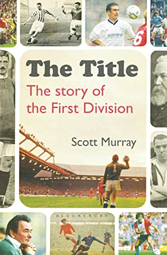 The Title: The Story of the First Division von Bloomsbury