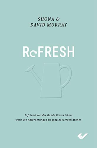 Refresh: Erfrischt von der Gnade Gottes leben, wenn die Anforderungen zu groß werden Refresh: Erfrischt von der Gnade Gottes leben, wenn die Anforderungen zu groß werden