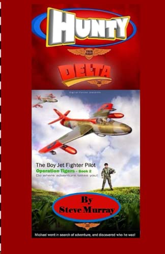 HUNTY: Operation Tigers: Book 2 (The Boy Jet Fighter Pilot, Band 2) von Independently published