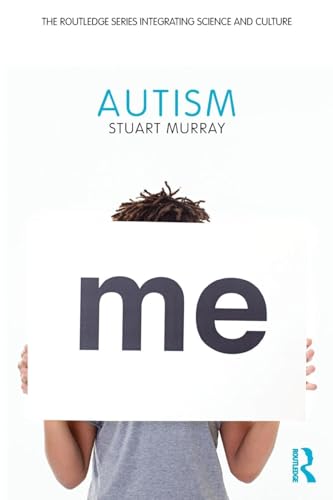 Autism (The Routledge Series Integrating Science and Culture) von Routledge