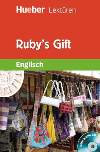 Ruby's Gift (inkl. Audio-CD): Englisch / Lektüre mit Audio-CD (Hueber Lektüren)