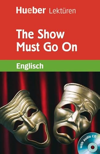 The Show Must Go On: Englisch / Lektüre mit Audio-CD (Hueber Lektüren)
