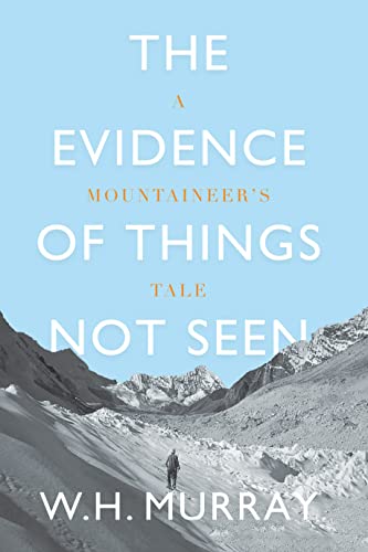 The Evidence of Things Not Seen: A Mountaineer's Tale von Vertebrate Publishing