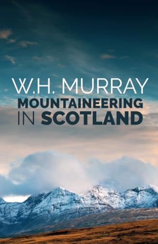 Mountaineering in Scotland: The first of W.H. Murray's great classics of mountain literature von Vertebrate Publishing