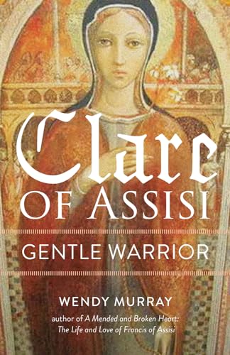 Clare of Assisi: Gentle Warrior (San Damiano Books, Band 1) von Paraclete Press