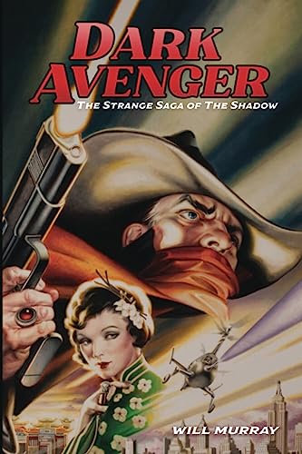 Dark Avenger: The Strange Saga of The Shadow (Will Murray's Pulp History Series)