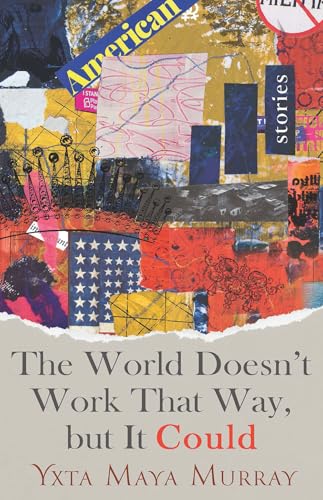 The World Doesn't Work That Way, But It Could: Stories Volume 1 (New Oeste) von University of Nevada Press