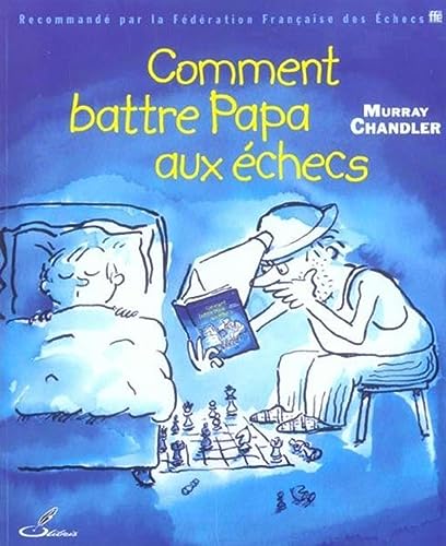 Comment battre Papa aux échecs