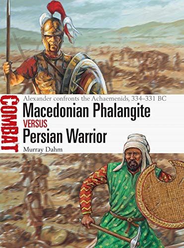 Macedonian Phalangite vs Persian Warrior: Alexander confronts the Achaemenids, 334–331 BC (Combat, Band 40) von Bloomsbury