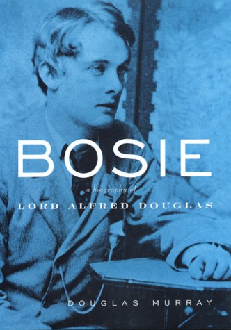 Bosie: A Biography of Lord Alfred Douglas von Miramax Books