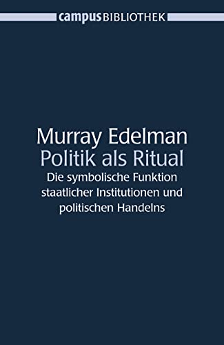 Politik als Ritual: Die symbolische Funktion staatlicher Institutionen und politischen Handelns (Campus Bibliothek) von Campus Verlag