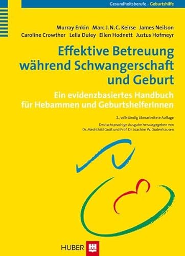 Effektive Betreuung während Schwangerschaft und Geburt: Ein evidenzbasiertes Handbuch für Hebammen und GeburtshelferInnen