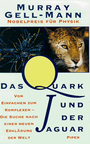 Das Quark und der Jaguar. Vom Einfachen zum Komplexen - die Suche nach einer neuen Erklärung der Welt