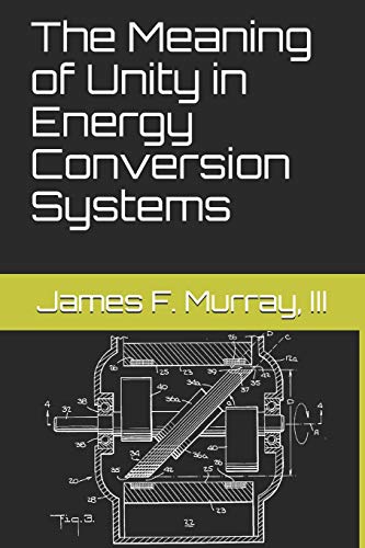 The Meaning of Unity in Energy Conversion Systems von Independently Published
