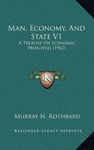Man, Economy, and State V1: A Treatise on Economic Principles (1962) von Kessinger Publishing