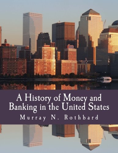 A History of Money and Banking in the United States (Large Print Edition): The Colonial Era to World War II von CreateSpace Independent Publishing Platform
