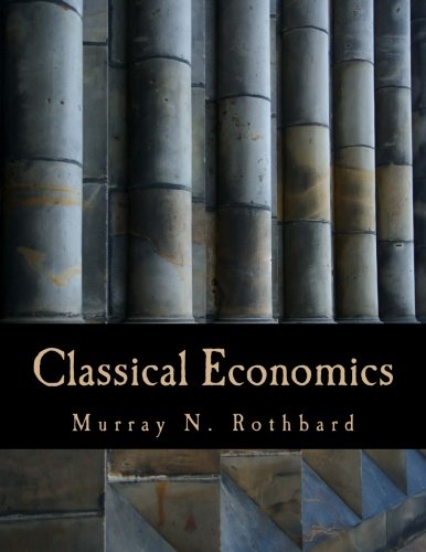 Classical Economics (Large Print Edition): An Austrian Perspective on the History of Economic Thought, Volume 2 von CreateSpace Independent Publishing Platform