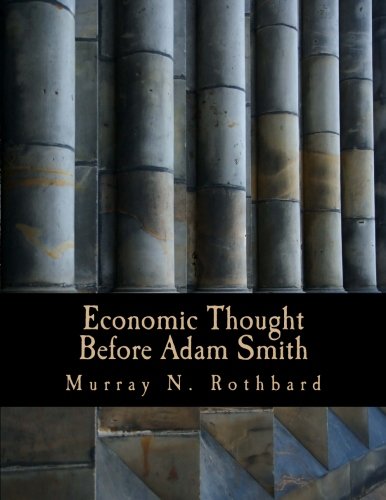 Economic Thought Before Adam Smith (Large Print Edition): An Austrian Perspective on the History of Economic Thought, Volume 1 von CreateSpace Independent Publishing Platform