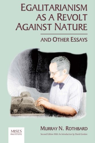 Egalitarianism as a Revolt Against Nature and Other Essays von Ludwig von Mises ,Institute