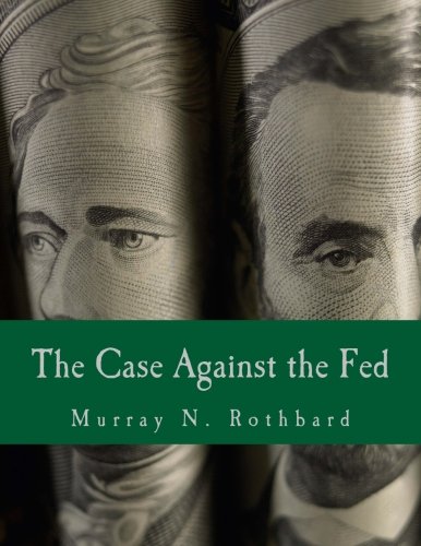 The Case Against the Fed (Large Print Edition) von CreateSpace Independent Publishing Platform
