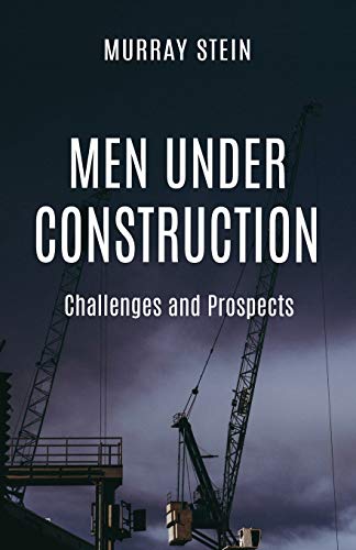 Men Under Construction: Challenges and Prospects Men Under Construction: Challenges and Prospects
