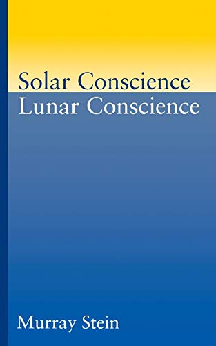 Solar Conscience, Lunar Conscience: The Psychological Foundations of Morality, Lawfulness, and the Sense of Justice: Essay on the Psychological ... Morality, Lawfulness and the Sense of Justice von CHIRON PUBN