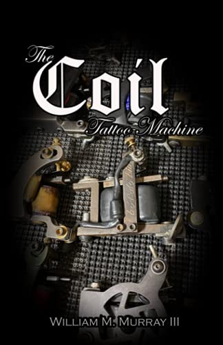 The Coil Tattoo Machine von Independently published