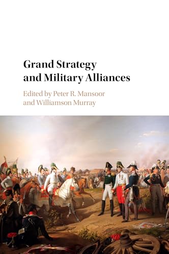 Grand Strategy and Military Alliances von Cambridge University Press