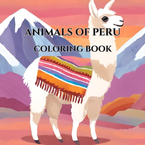 Peru’s Amazing Animals – A Fun Coloring Book for Kids: Simple and Easy-to-Color Wildlife Illustrations for Children Ages 4-8 | Animals from Around the World von Independently published