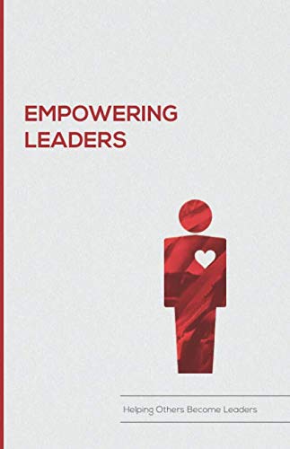 Empowering Leaders: Helping Others Become Leaders von Independently published