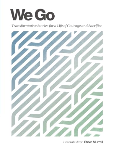 We Go: Transformative Stories for a Life of Courage and Sacrifice von Every Nation Resources